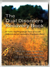 The Dual Disorders Recovery Book (eBook): A Twelve Step Program for Those of Us with Addiction and an Emotional or Psychiatric Illness